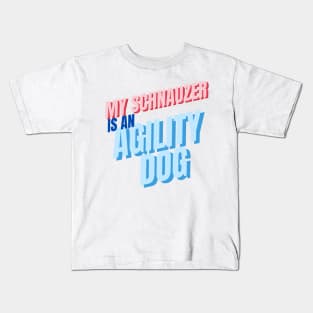 My schnauzer is an agility dog Kids T-Shirt